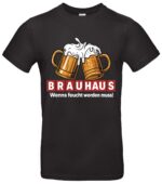 Brauhaus T-Shirt Männer Lustiger Bier Spruch Wenn es feucht werden muss Fun Shirt für Kneipe & Party Perfekt für Bierliebhaber Bequem & stylisch