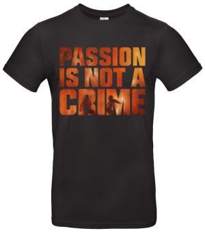 Passion Is Not a Crime T Shirt Premium Bio Baumwolle Streetwear Style Für kreative Rebellen Nachhaltiger Statement Look