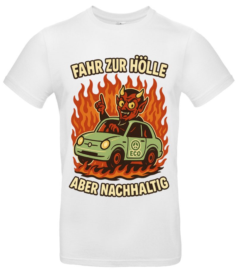 Fahr zur Hölle aber nachhaltig T-Shirt – Lustiges Öko Statement Shirt für Umweltbewusste – Bio Humor – Regular Fit – Baumwolle – Schwarz – Bild 2
