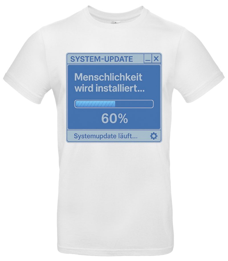 Menschlichkeit wird installiert T-Shirt System-Update 60% Design 100 % Baumwolle Regular Fit Schwarz Weiß S–XXL witziges Nerd Shirt Geschenk für Programmierer & Tech-Fans – Bild 2