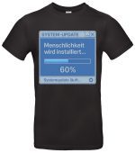 Menschlichkeit wird installiert T-Shirt System-Update 60% Design 100 % Baumwolle Regular Fit Schwarz Weiß S–XXL witziges Nerd Shirt Geschenk für Programmierer & Tech-Fans