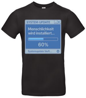 Menschlichkeit wird installiert T-Shirt System-Update 60% Design 100 % Baumwolle Regular Fit Schwarz Weiß S–XXL witziges Nerd Shirt Geschenk für Programmierer & Tech-Fans