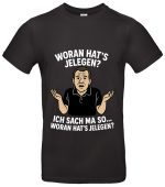 Woran hat's jelegen T-Shirt Kult Spruch Meme Shirt 100% Baumwolle Regular Fit Weiß oder Schwarz Herren Damen Lustiges Zitat Geschenk Funshirt