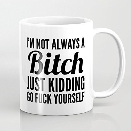 Lustige Tasse mit Im not always a Bitch Aufdruck 1 Lustige Tasse mit Im not always a Bitch Aufdruck